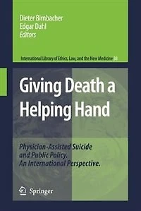 Giving Death a Helping Hand: Physician-Assisted Suicide and Public Policy. An International Perspective