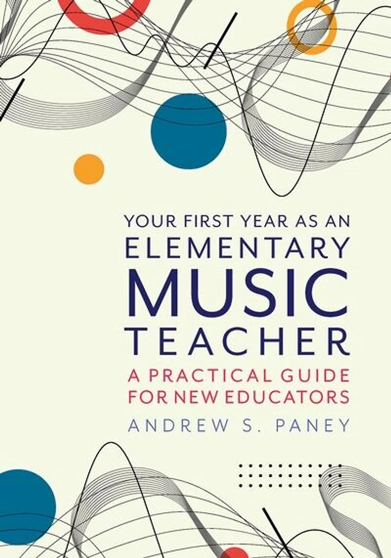 Your First Year as an Elementary Music Teacher: A Practical Guide for New Educators