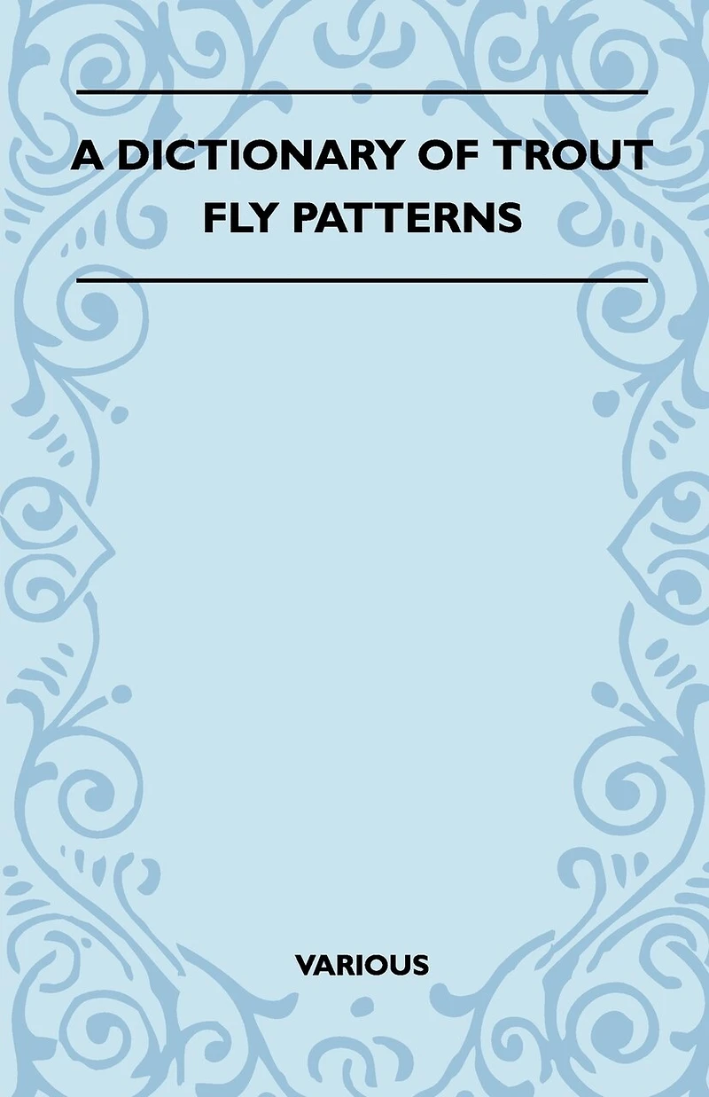 A Dictionary of Trout Fly Patterns