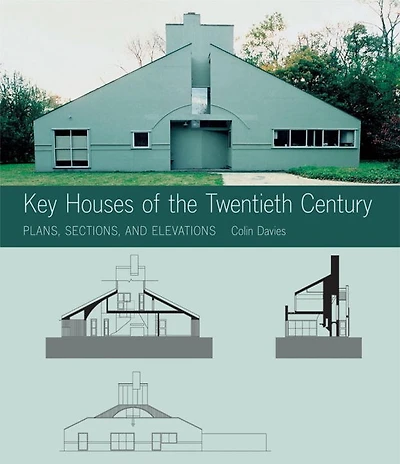 Key Houses of the Twentieth Century: Plans Sections And Elevations