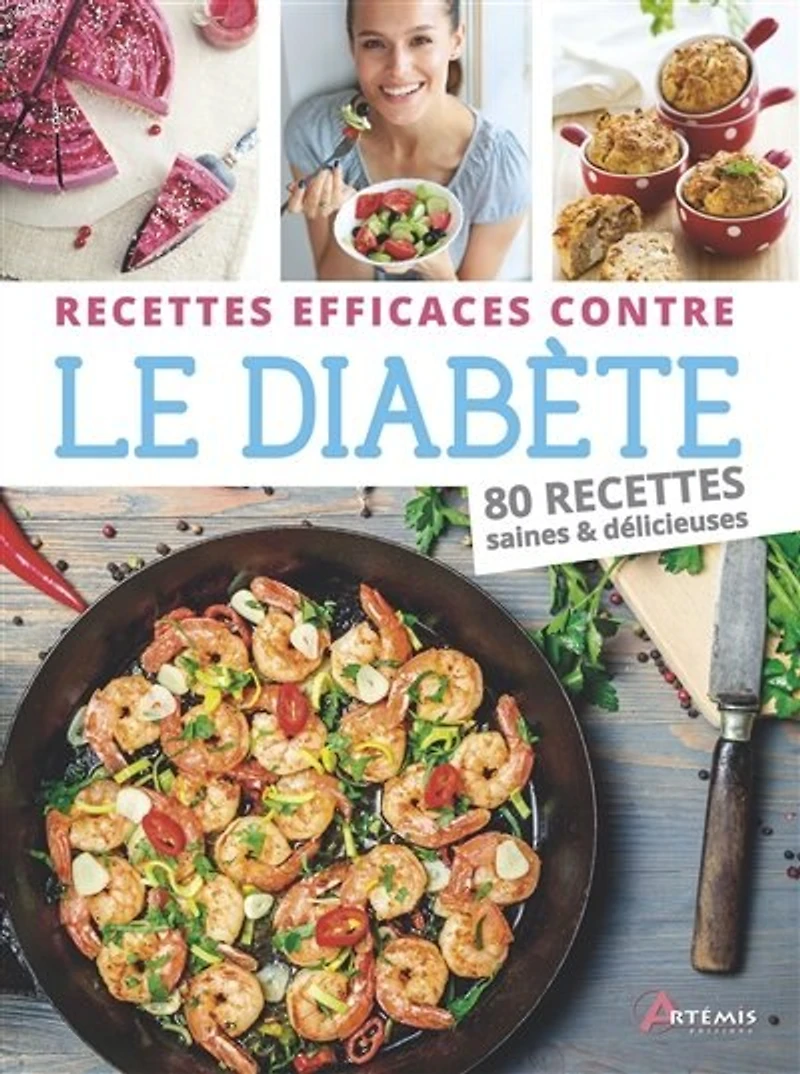 recettes efficaces contre le diabète: 80 saines et délicieuses