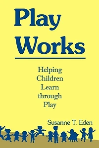 Play Works: Helping Children Learn through Play