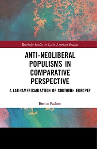 Anti-Neoliberal Populisms Comparative Perspective: A Latinamericanisation of Southern Europe?