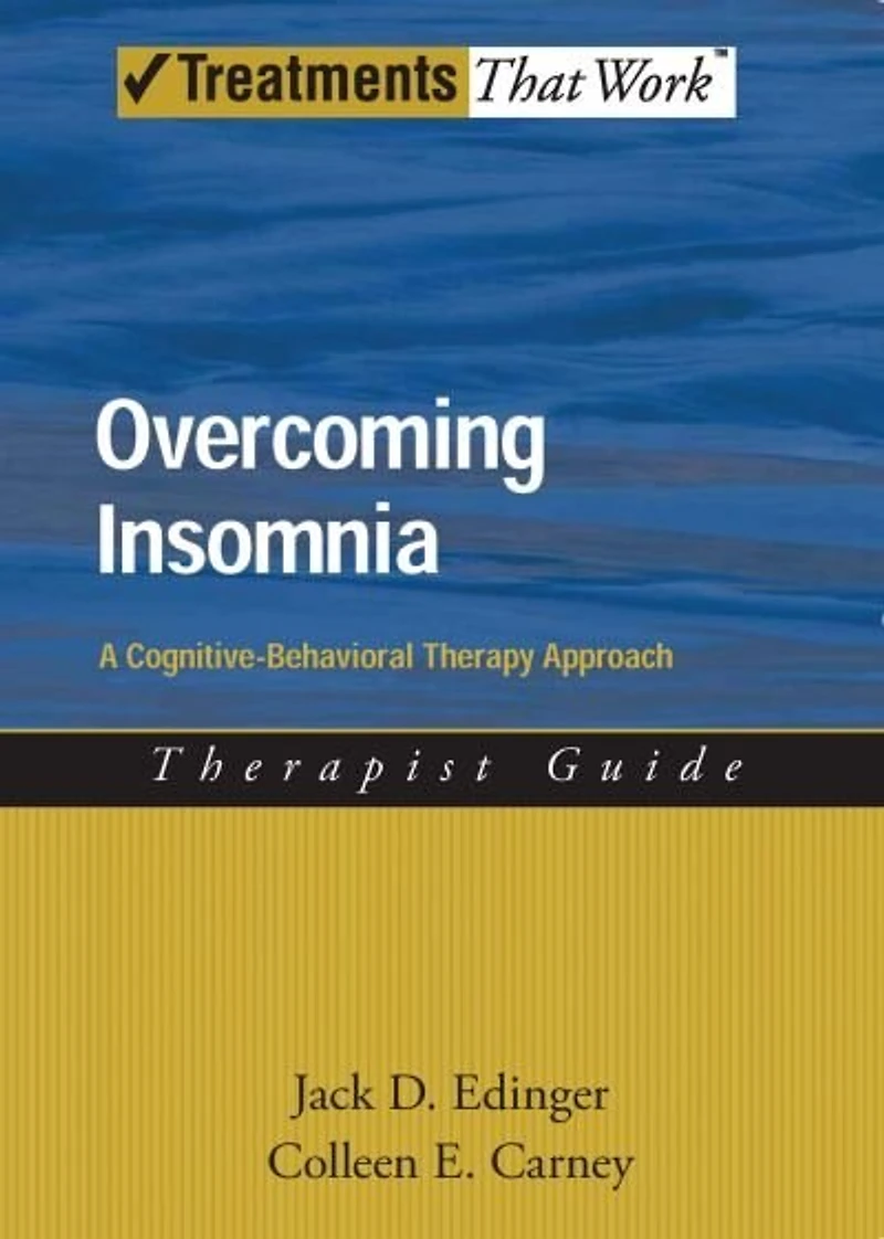 Overcoming Insomnia A Cognitive-Behavioral Therapy Approach Therapist Guide