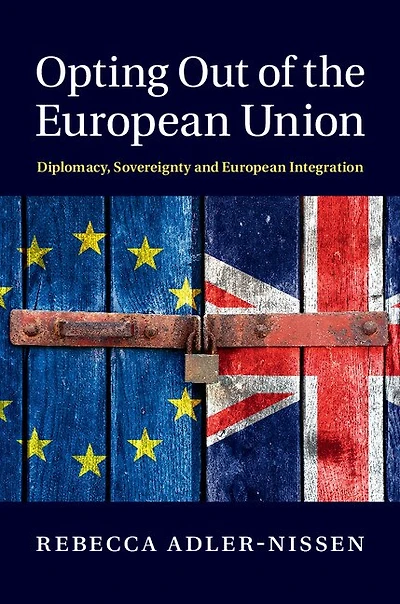 Opting Out of the European Union: Diplomacy, Sovereignty and Integration