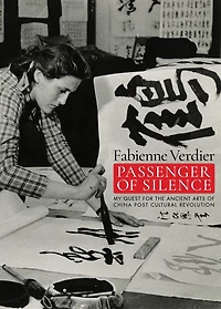 Passenger Of Silence: My Quest for the Ancient Arts in Post-cultural Revolution China