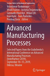 Advanced Manufacturing Processes: Selected Papers from the Grabchenko's International Conference on Processes (InterPartner-2019), September 10-13, 2019, Odessa, Ukraine