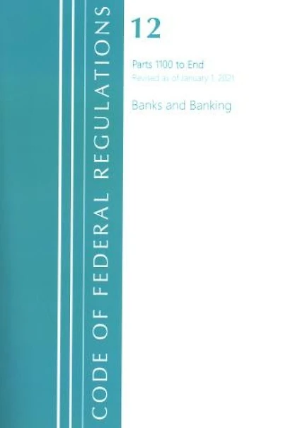 Code of Federal Regulations, Title 12 Banks and Banking 1100-End, Revised as of January 1, 2021