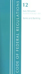 Code of Federal Regulations, Title 12 Banks and Banking 1100-End, Revised as of January 1, 2021