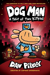Dog Man: A Tale of Two Kitties: Graphic Novel (Dog Man #3): From the Creator Captain Underpants