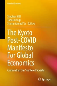 The Kyoto Post-covid Manifesto For Global Economics: Confronting Our Shattered Society