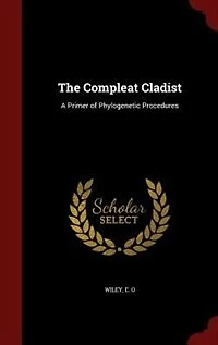 The Compleat Cladist: A Primer of Phylogenetic Procedures (Classic Reprint)