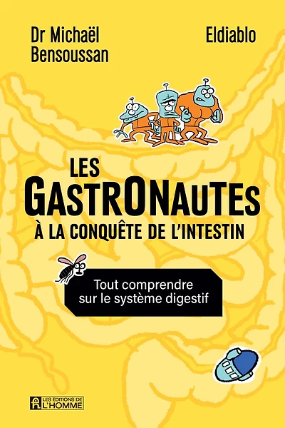 Les gastronautes À la découverte de l'intestin: Tout comprendre sur le système digestif