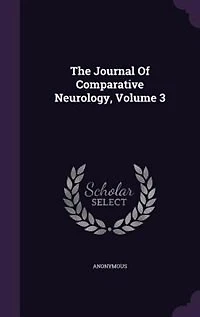 The Journal Of Comparative Neurology, Volume 3
