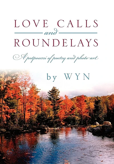 Love Calls and Roundelays: A Potpourri of Poetry Photo Art