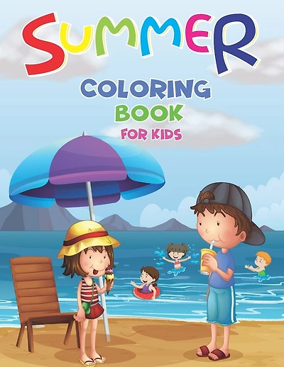 Summer Coloring Book For Kids: A Fun Summer Book For Kids Ages 4-8, It's Summer Time: Summer Beach Coloring Book For kids