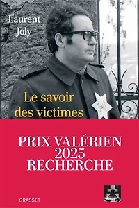 Le savoir des victimes: comment on à écrit l'histoire de Vichy et du génocide Juifs 1945 nos jours