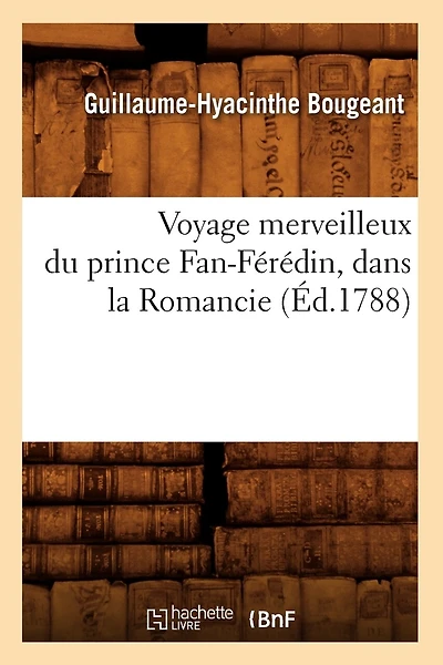 Voyage Merveilleux Du Prince Fan-Férédin, Dans La Romancie (Éd.1788)