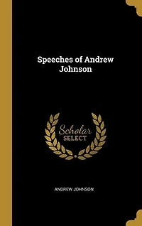 Speeches of Andrew Johnson