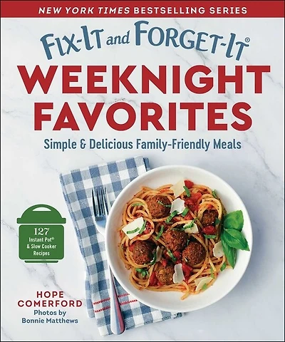 Fix-It and Forget-It Weeknight Favorites: Simple & Delicious Family-Friendly Meals