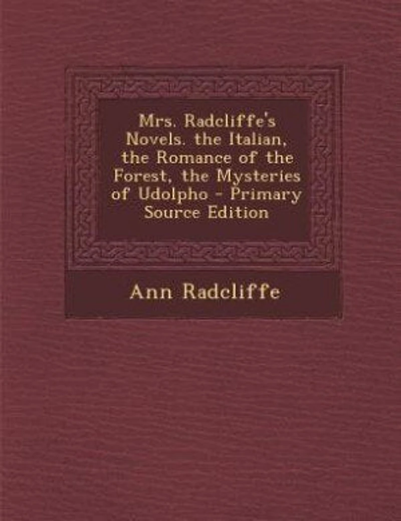 Mrs. Radcliffe's Novels. the Italian, Romance of Forest, Mysteries Udolpho