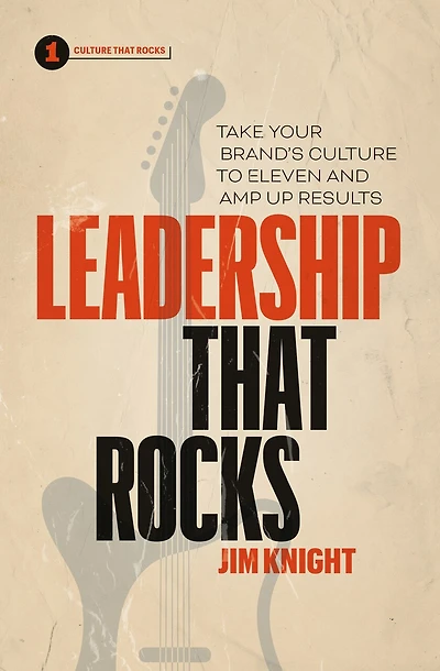 Leadership That Rocks: Take Your Brand's Culture To Eleven And Amp Up Results