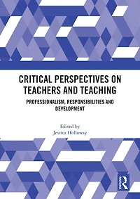Critical Perspectives on Teachers and Teaching: Professionalism, Responsibilities Development