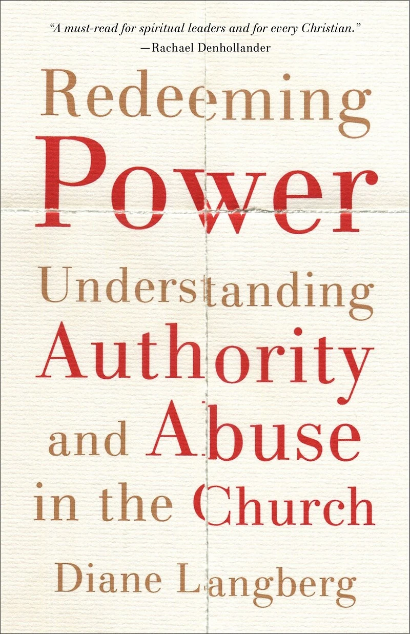 Redeeming Power: Understanding Authority and Abuse the Church