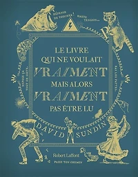 Le livre qui ne voulait vraiment mais alors pas être lu