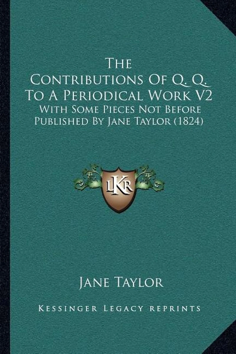 The Contributions Of Q. Q. To A Periodical Work V2: With Some Pieces Not Before Published By Jane Taylor (1824)