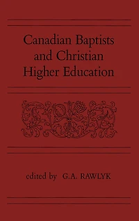 Canadian Baptists and Christian Higher Education