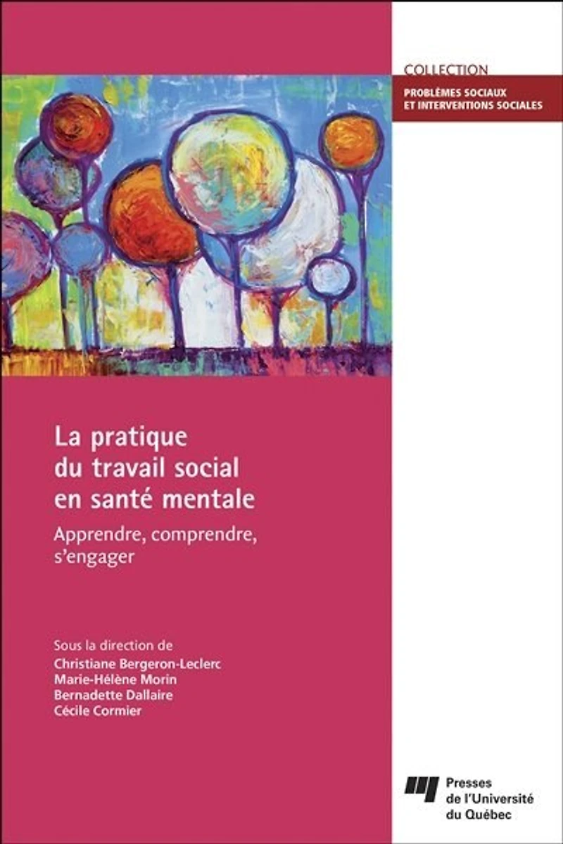 La pratique du travail social en santé mentale: apprendre, comprendre, s'engager