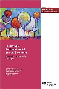 La pratique du travail social en santé mentale: apprendre, comprendre, s'engager