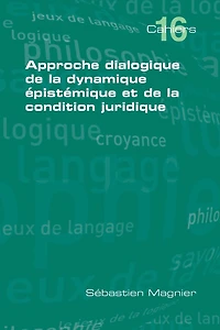 Approche Dialogique de La Dynamique Epistemique Et de La Condition Juridique