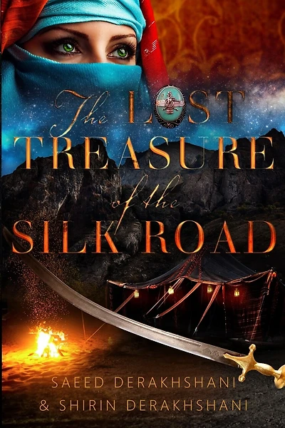 The Lost Treasure of the Silk Road: A historical novel set in ancient Persia