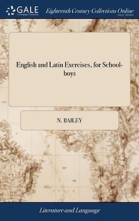 English and Latin Exercises, for School-boys: Comprising all the Rules of Syntax: Answering to the Design of Mr. Garretson, and Hermes Romanus, i