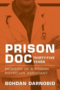 Prison Doc, Thirty-Five Years: Memoirs of a Prison Physician Assistant