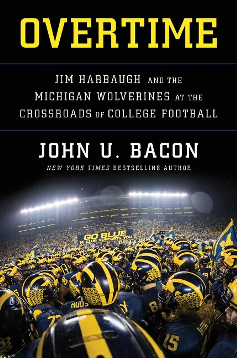 Overtime: Jim Harbaugh And The Michigan Wolverines At The Crossroads Of College Football