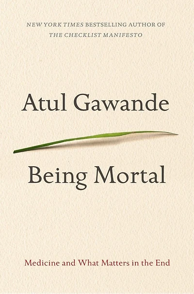 Being Mortal: Medicine And What Matters The End
