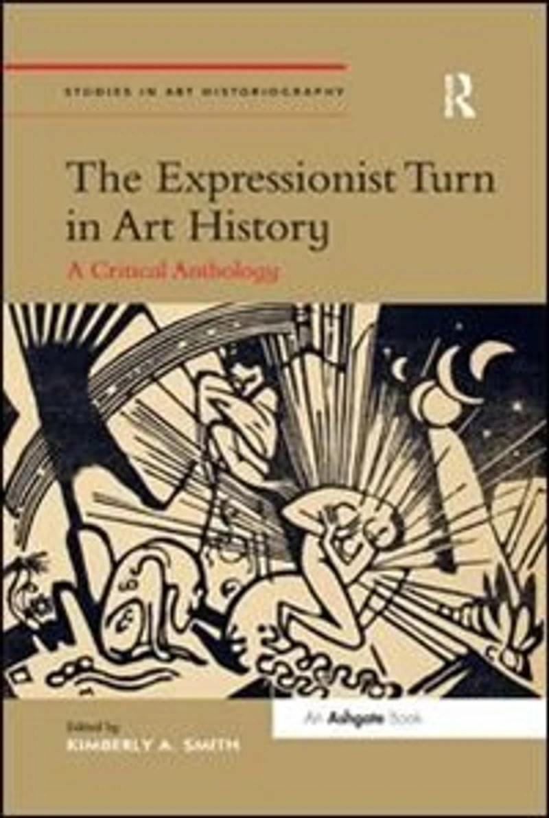 The Expressionist Turn Art History: A Critical Anthology