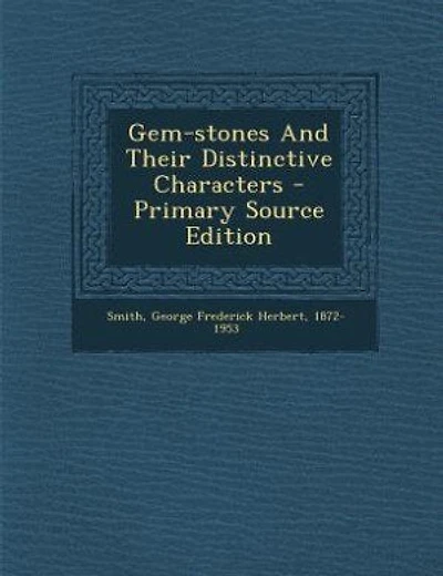 Gem-stones And Their Distinctive Characters - Primary Source Edition