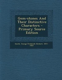 Gem-stones And Their Distinctive Characters - Primary Source Edition