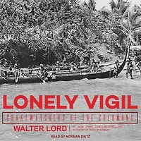 Lonely Vigil Lib/E: Coastwatchers of the Solomons