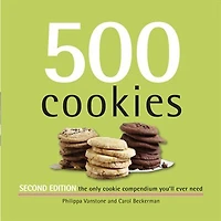 500 Cookies 2nd Edition: The Only Cookie Compendium You'll Ever Need