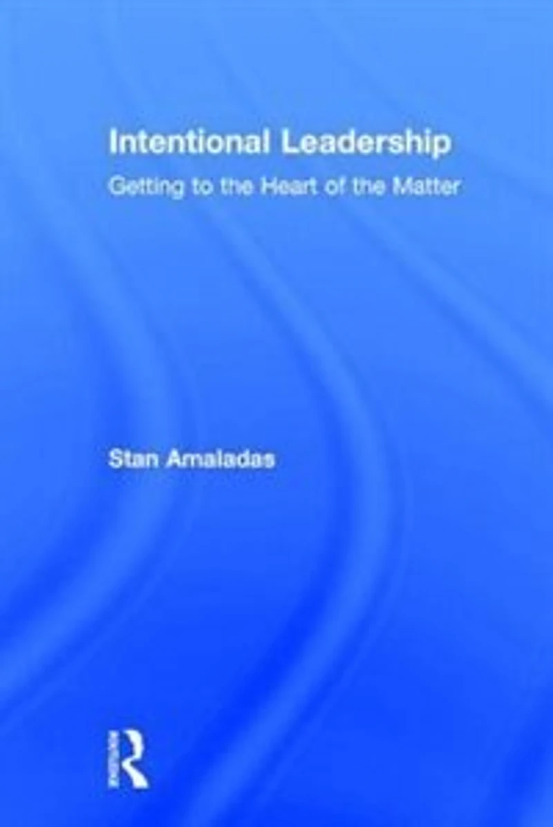 Intentional Leadership: Getting To The Heart Of Matter