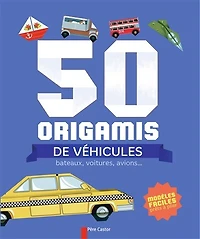 50 origamis de véhicules: bateaux, voitures, avions...