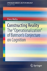 Constructing Reality: The "Operationalization" of Bateson's Conjecture on Cognition