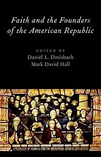 Faith and the Founders of American Republic