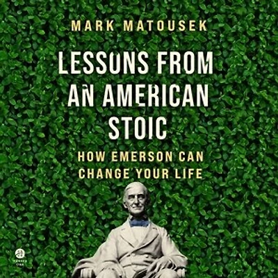 Emerson, the Stoics, and Me: Timeless Wisdom for Living an Authentic Life