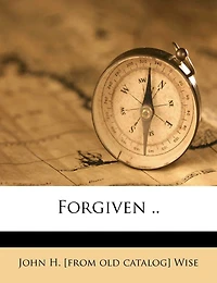 Forgiven (Classic Reprint)